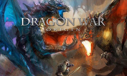 download Dragon war: Origin apk
